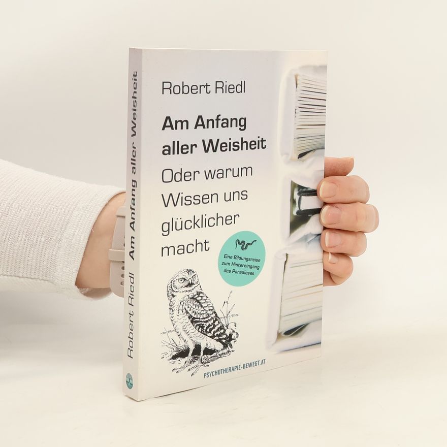 Robert Riedl Edition Fachbuch: Am Anfang aller Weisheit