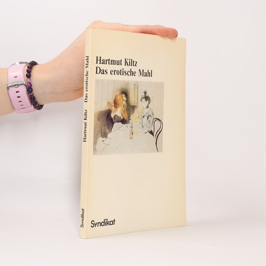 Hartmut Kiltz Das erotische Mahl