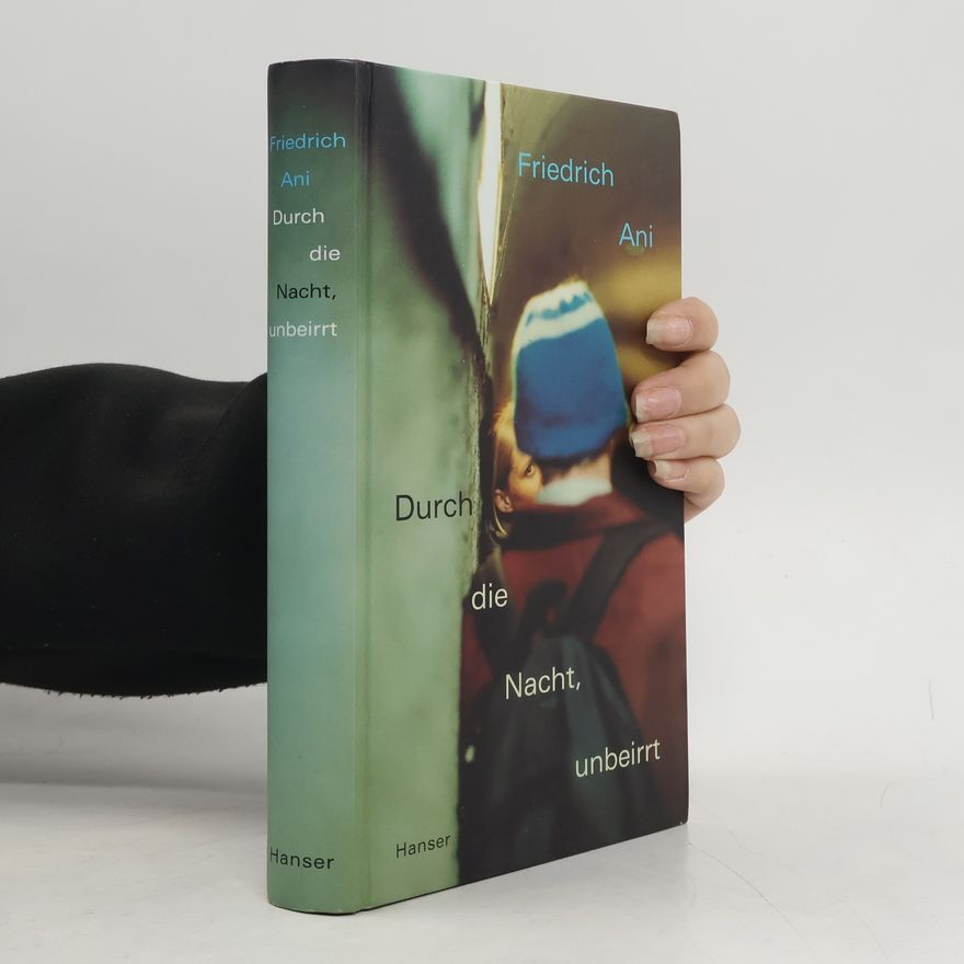 Friedrich Ani Durch die Nacht, unbeirrt