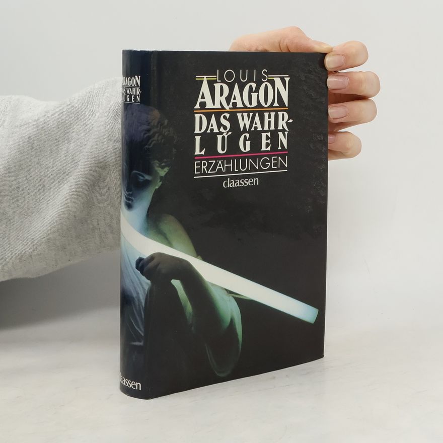 Louis Aragon Das Wahr-Lügen