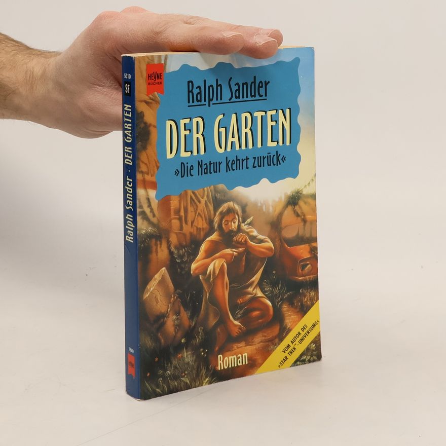 Ralph Sander Der Garten. 'Die Natur kehrt zurück'. Roman
