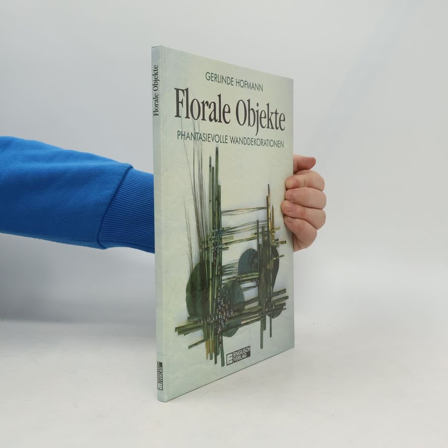Gerlinde Hofmann Florale Objekte