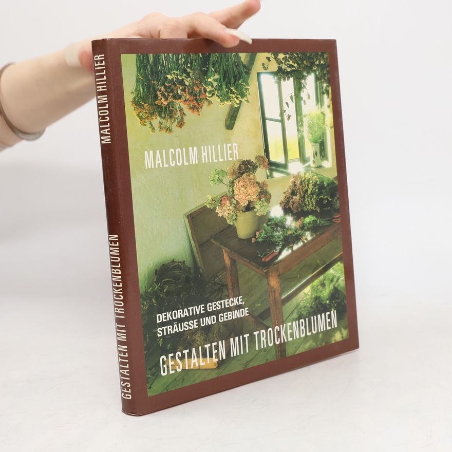 Malcolm Hiller Gestalten mit Trockenblumen
