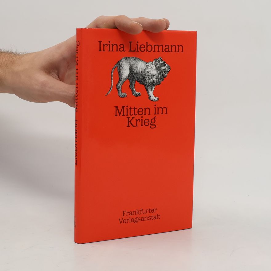 Irina Liebmann Mitten im Krieg