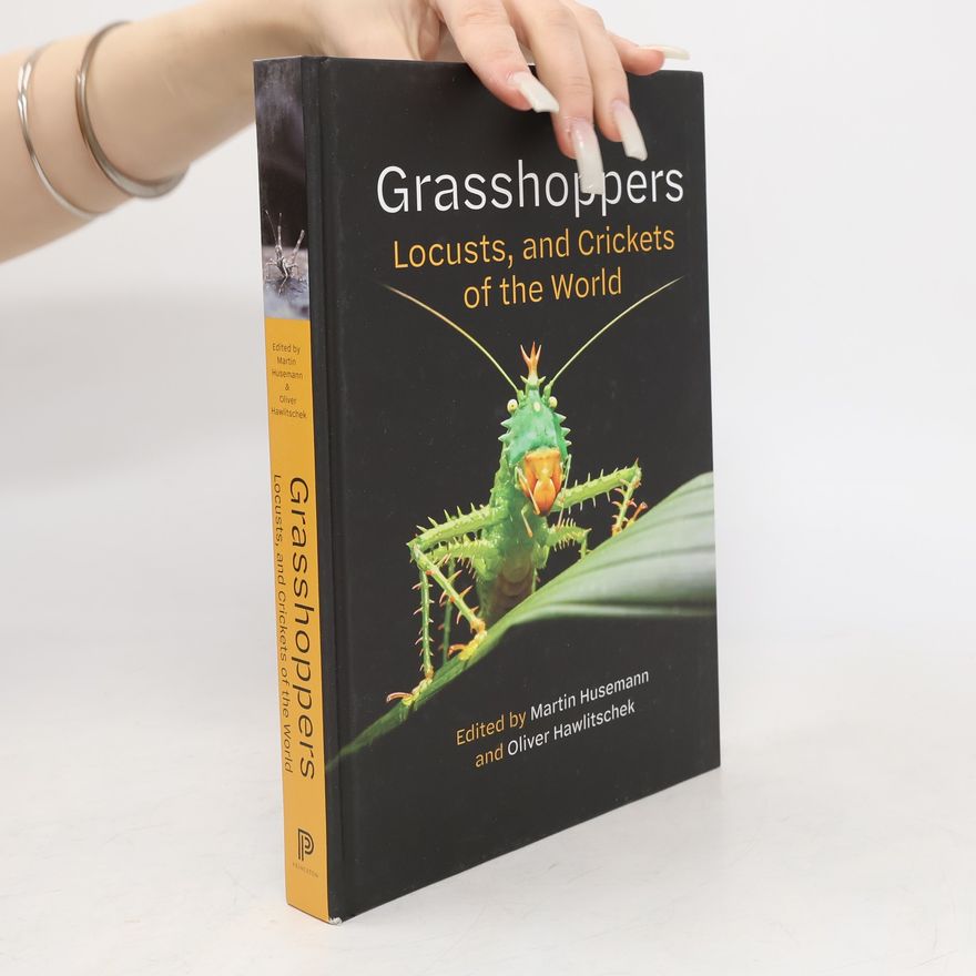 Oliver Hawlitschek Grasshoppers, Locusts, and Crickets of the World