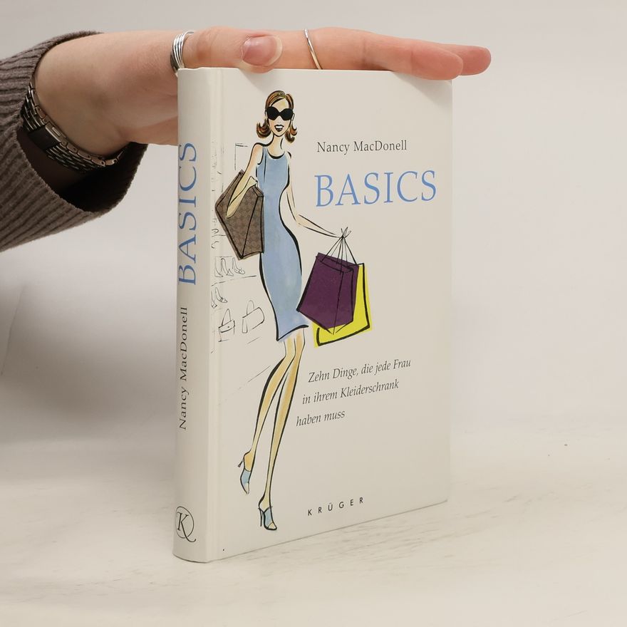 Nancy MacDonell Basics. Zehn Dinge, die jede Frau in ihrem Kleiderschrank haben muss