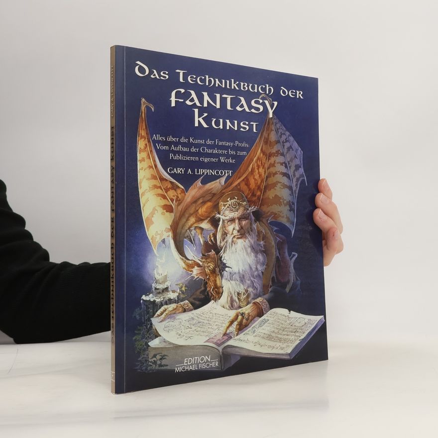 Gary A. Lippincott Das Technikbuch der Fantasy Kunst