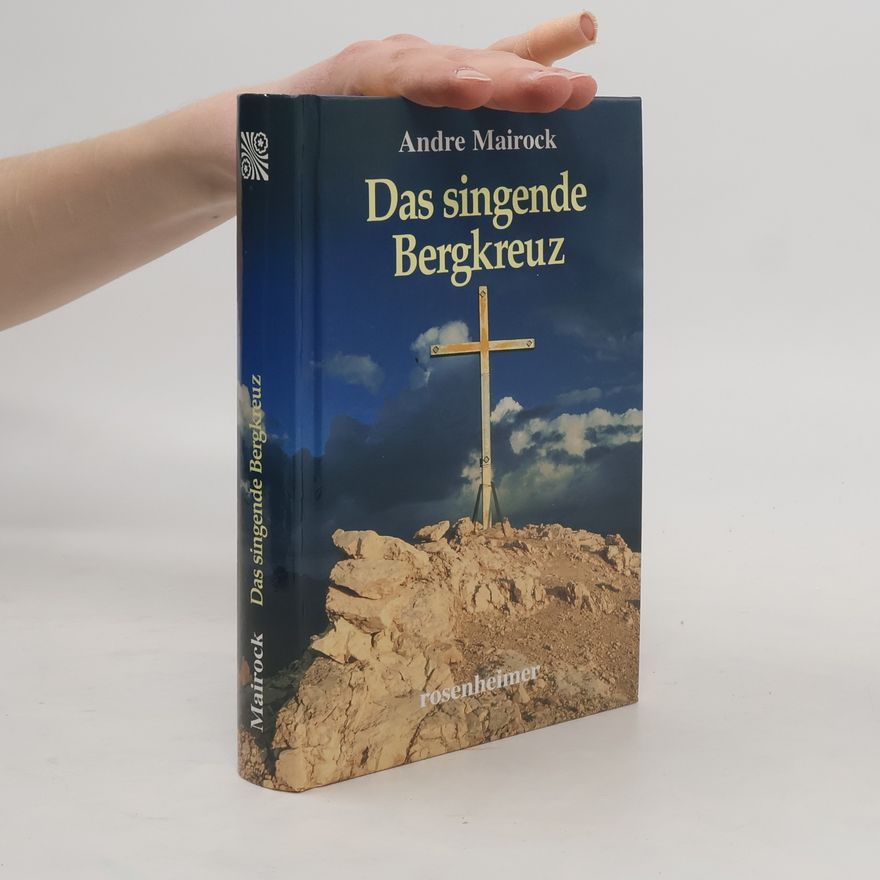 André Mairock Das singende Bergkreuz