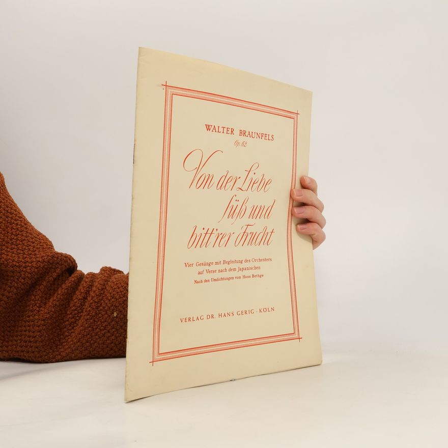 Walter Braunfels Von der Liebe süß und bittrer Frucht 62