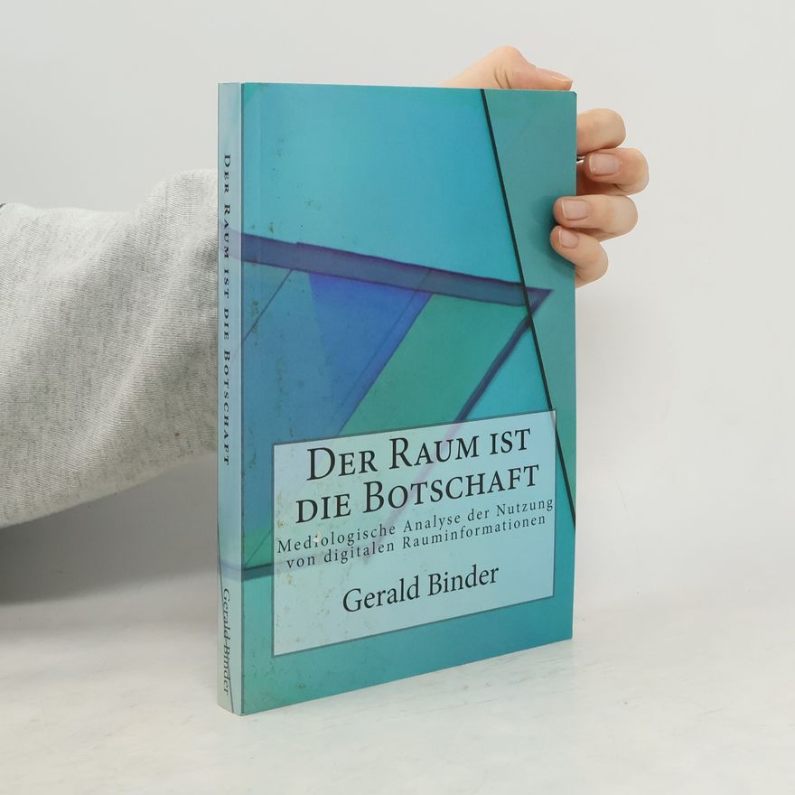 Gerald Binder Der Raum ist die Botschaft