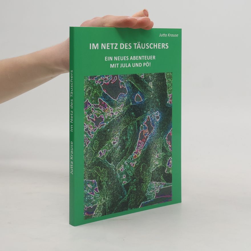 Jutta Krause Im Netz des Täuschers. Ein neues Abenteuer mit Jula und Pö!