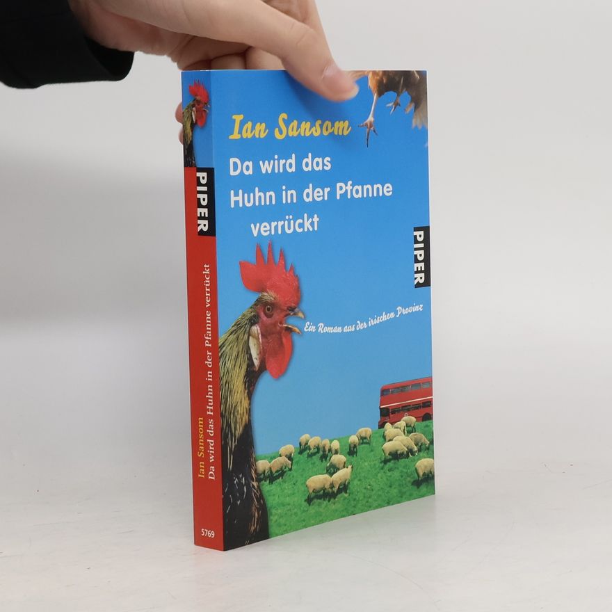 Ian Sansom Da wird das Huhn in der Pfanne verrückt