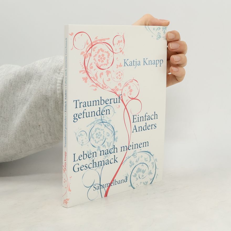 Katja Knapp Traumberuf gefunden - Einfach Anders - Leben nach meinem Geschmack