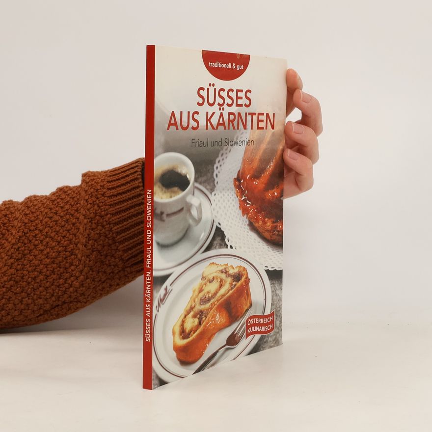 Robert Marksteiner Süßes aus Kärnten, Friaul und Slowenien