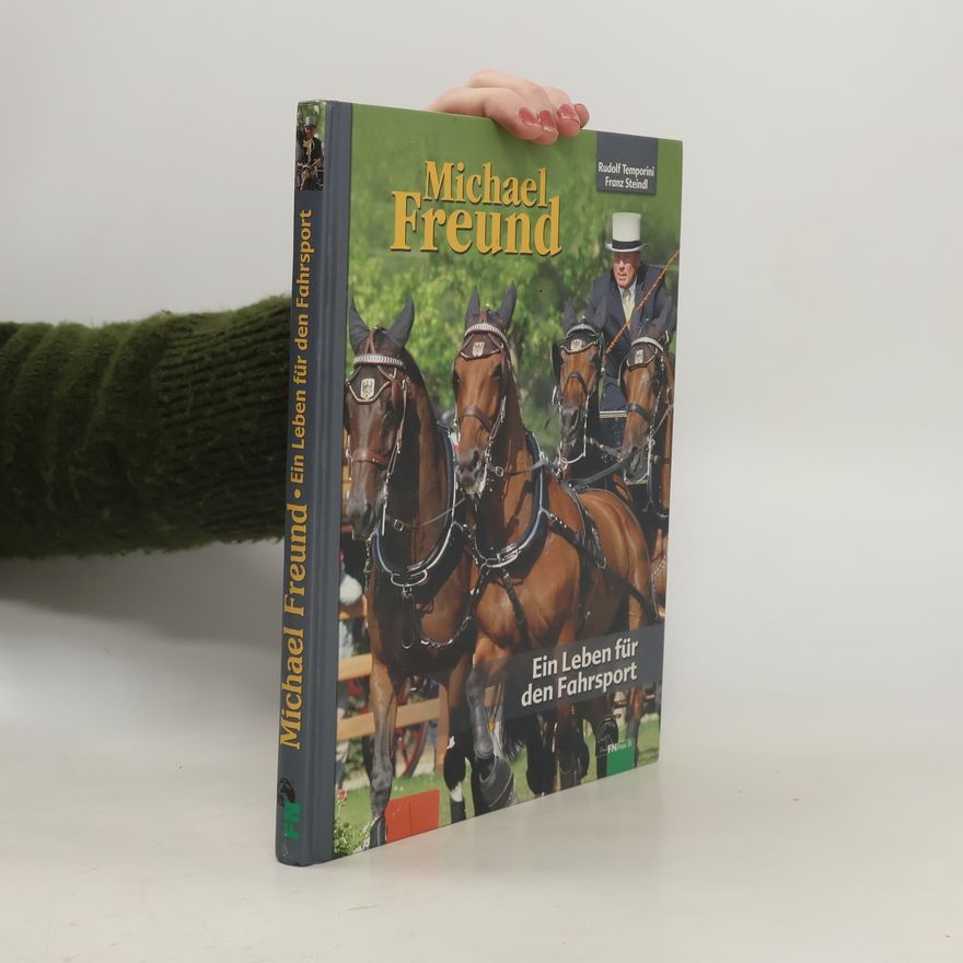 Franz Steindl Michael Freund - Ein Leben für den Fahrsport