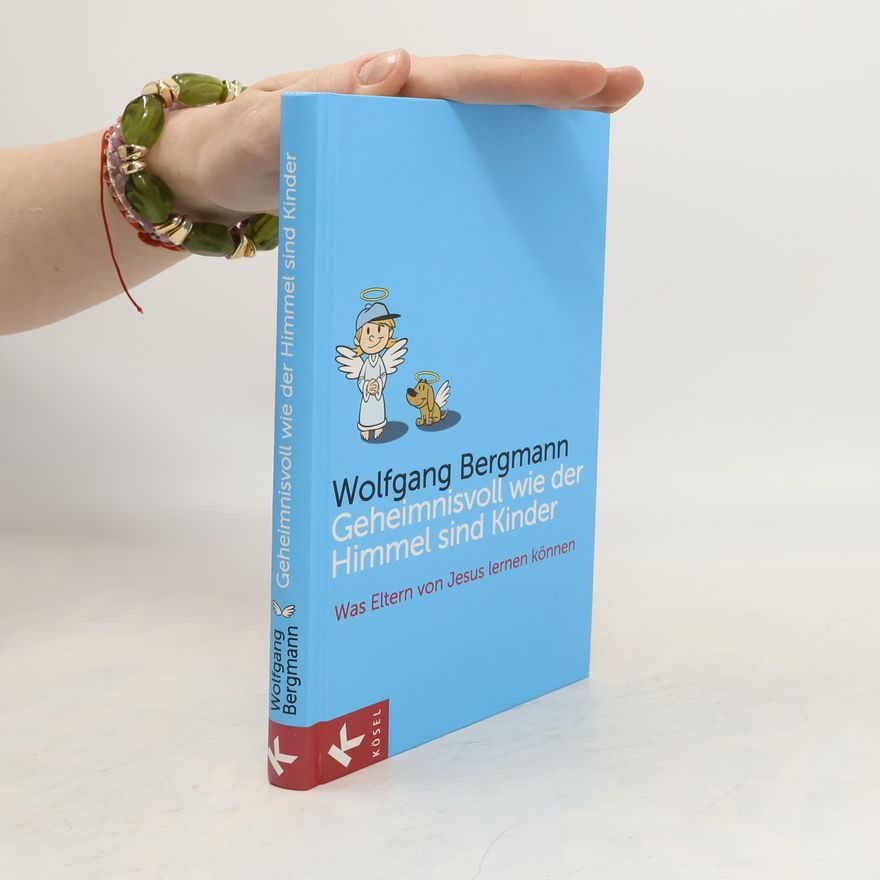 Wolfgang Bergmann Geheimnisvoll wie der Himmel sind Kinder