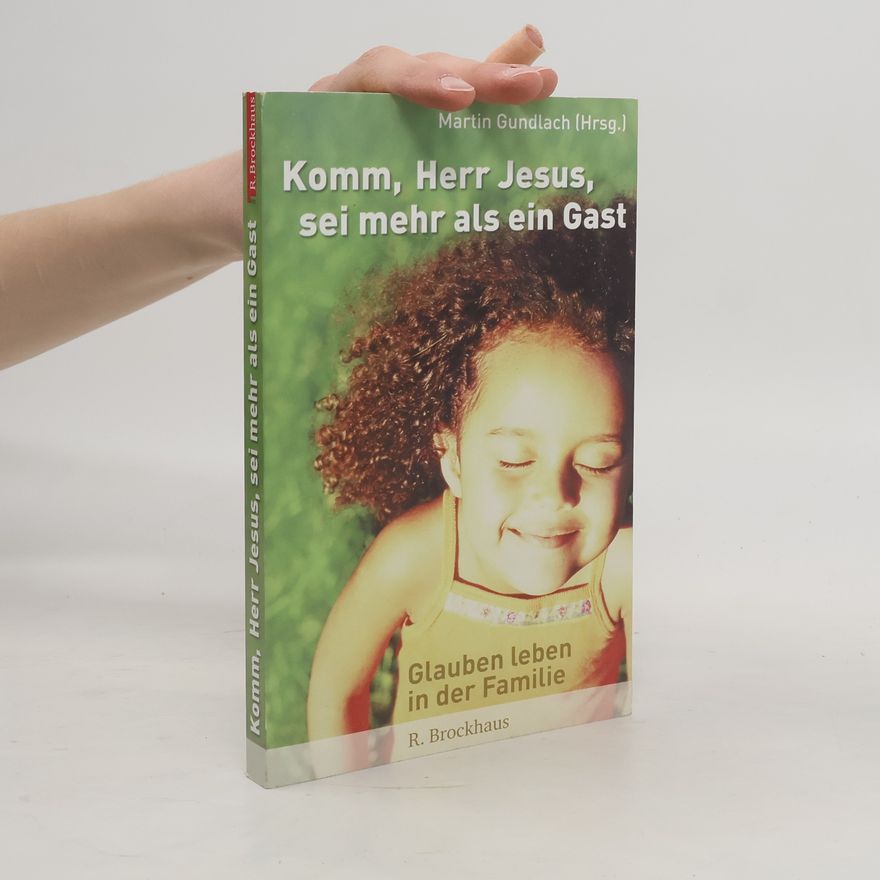 Martin Gundlach Komm, Herr Jesus, sei mehr als ein Gast