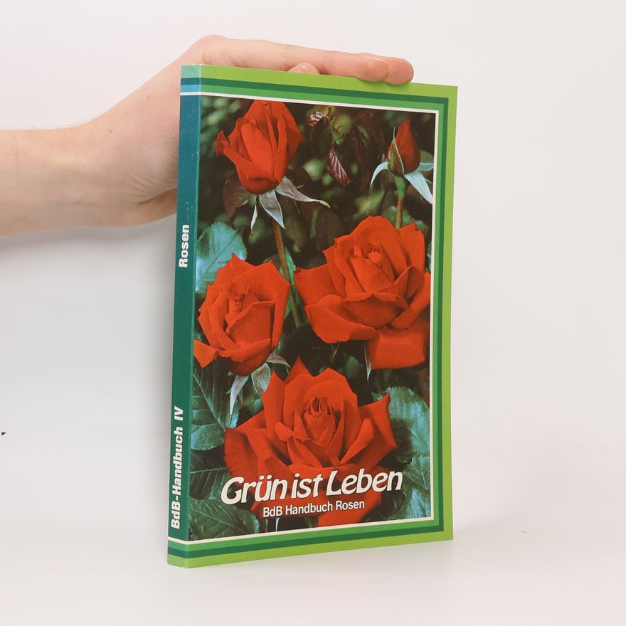 Autorenkollektiv Grün ist Leben. BdB Handbuch IV: Rosen