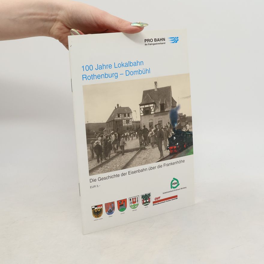 Paul Oliver 100 Jahre Lokalbahn Rothenburg-Dombühl