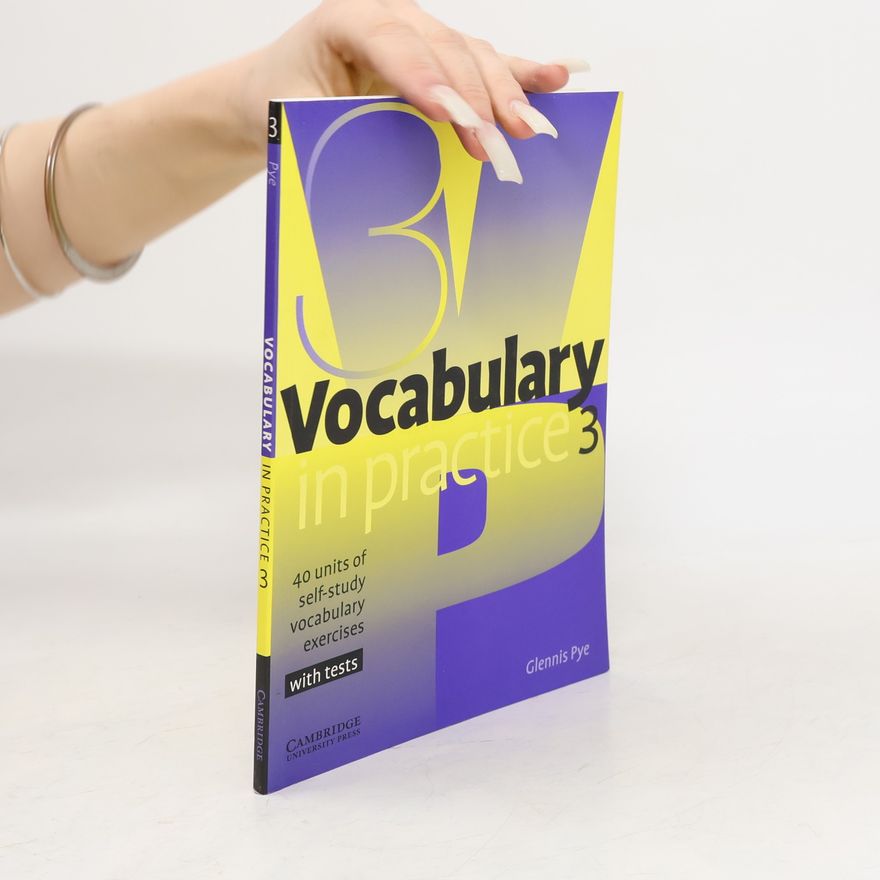 Glennis Pye Vocabulary in practice 3 : 40 units of self-study vocabulary exercises : with tests