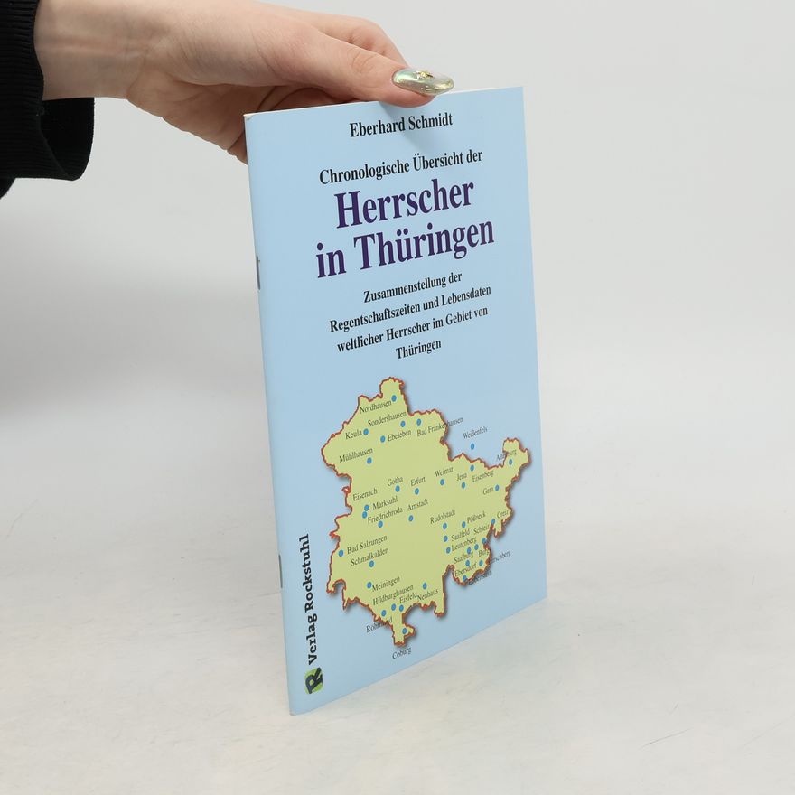 Eberhard Schmidt-Sommerfeld Chronologische Übersicht der Herrscher in Thüringen