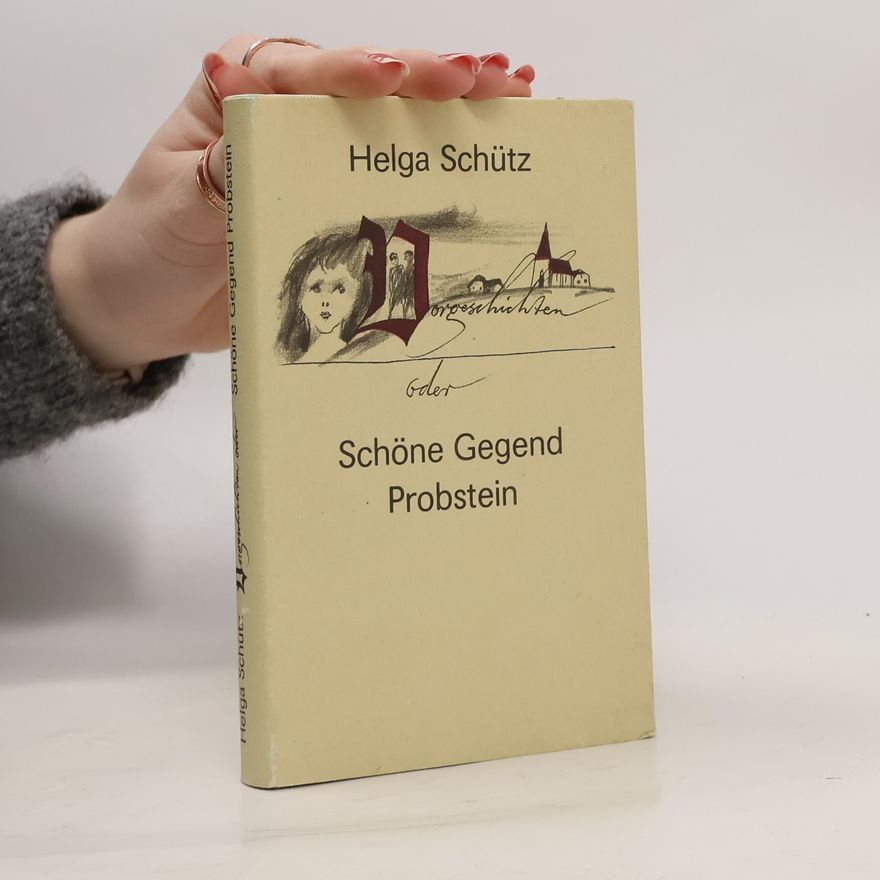 Helga Schütz Vorgeschichten oder schöne Gegend Probstein