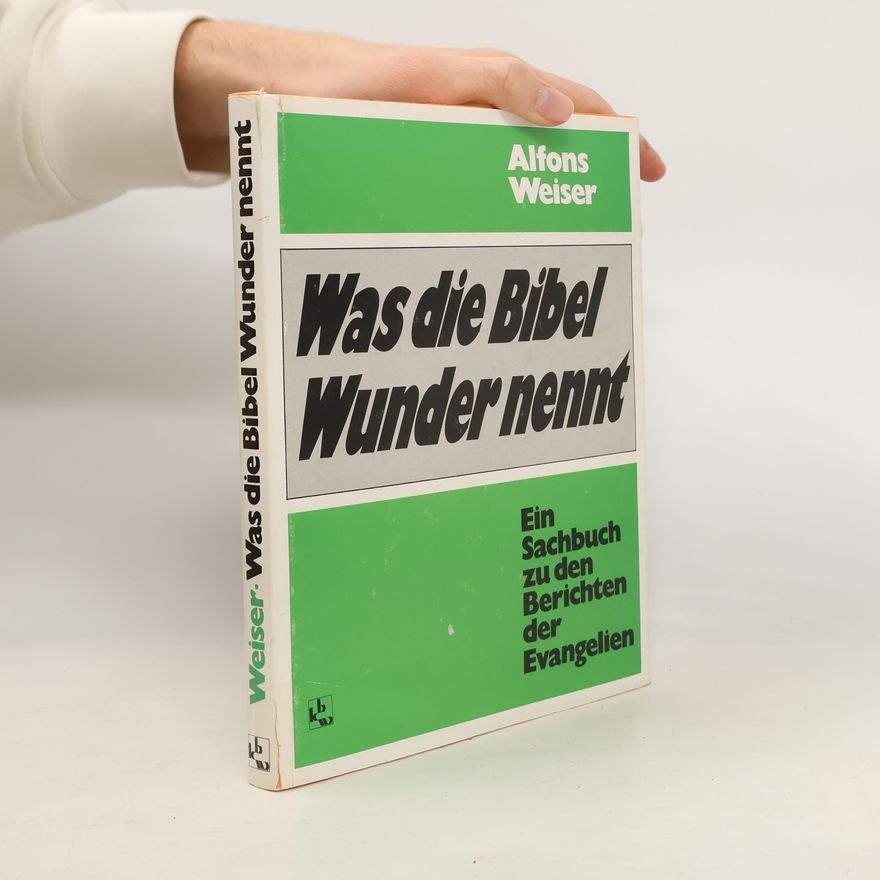 Alfons Weiser Was die Bibel Wunder nennt