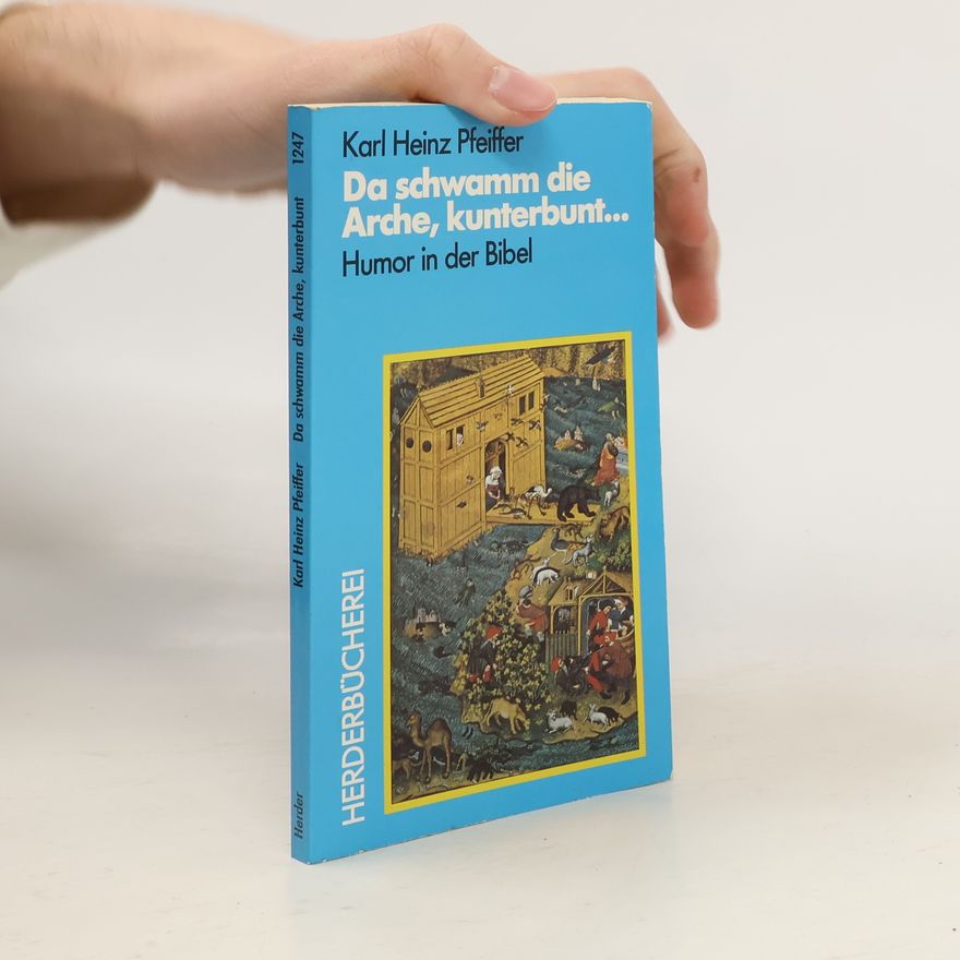 Karl Heinz Pfeiffer Herderbücherei - 1247: Da schwamm die Arche, kunterbunt, gefüllt mit Menschen, Katz' und Hund...