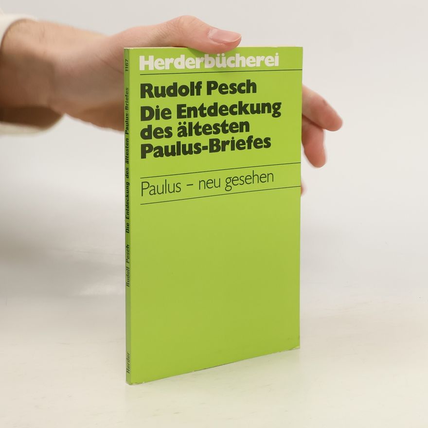 Rudolf Pesch Die Entdeckung des ältesten Paulus-Briefes