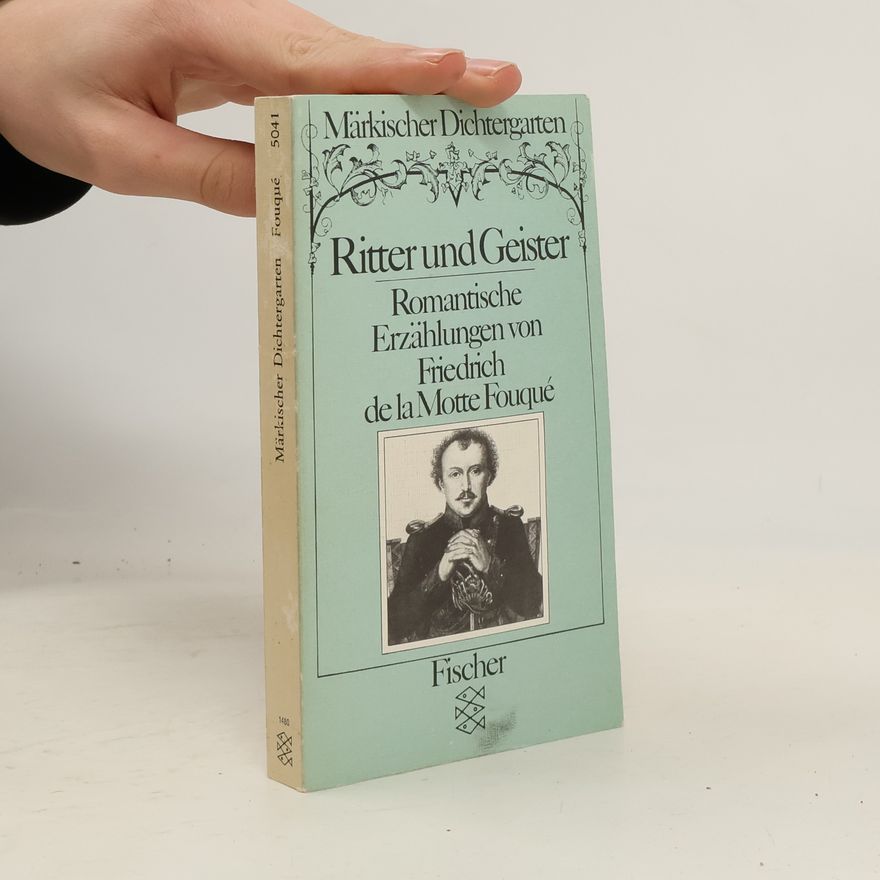 Friedrich de la Motte Fouqué Ritter und Geister