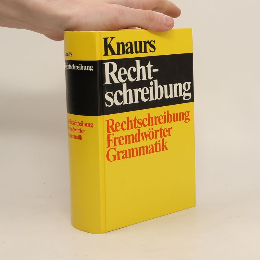 Autorenkollektiv Knaurs Rechtschreibung: Rechtschreibung, Fremdwörter, Grammatik
