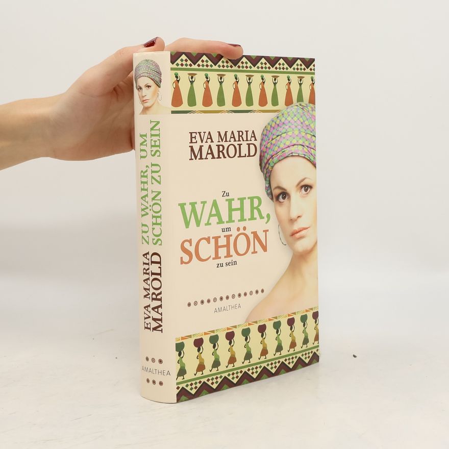 Eva Maria Marold Zu wahr, um schön zu sein