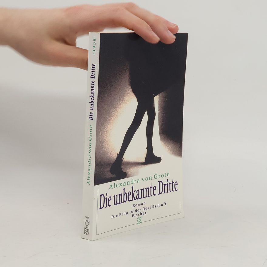 Alexandra von Grote Die unbekannte Dritte