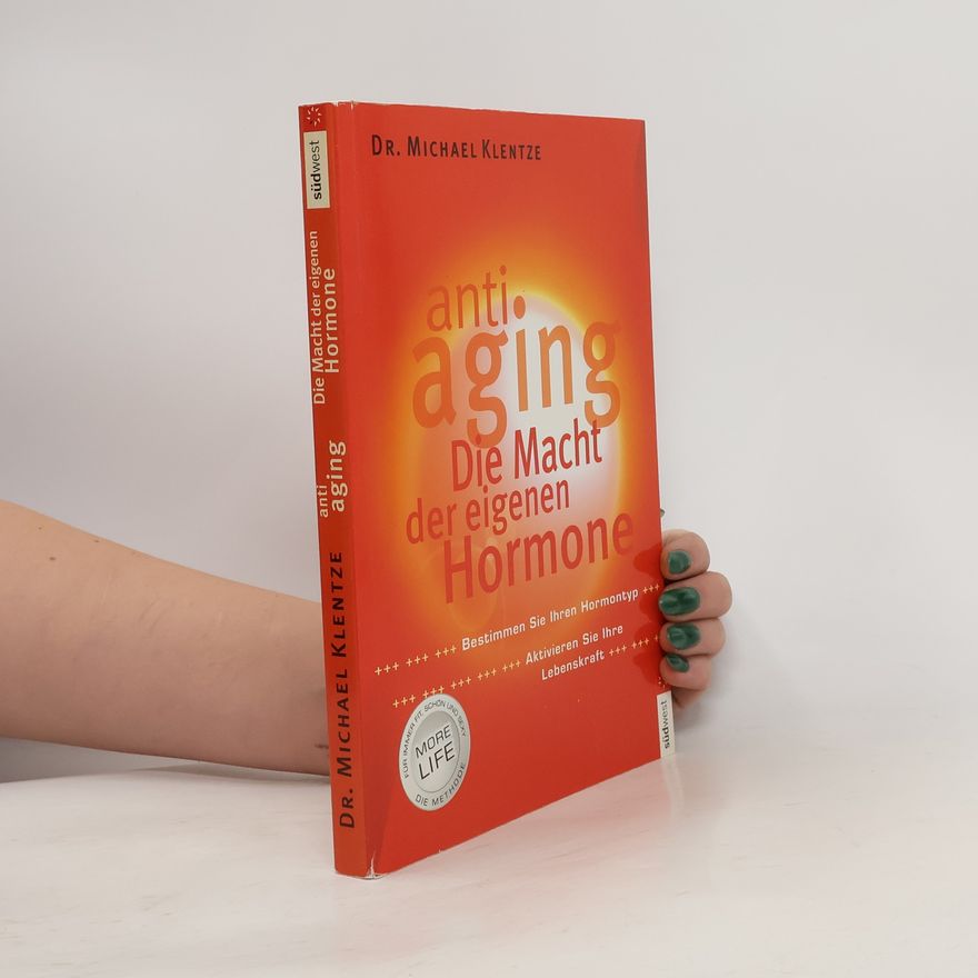 Michael Klentze Anti Aging. Die Macht der eigenen Hormone