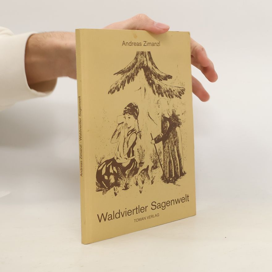 Andreas Zimanzl Waldviertler Sagenwelt