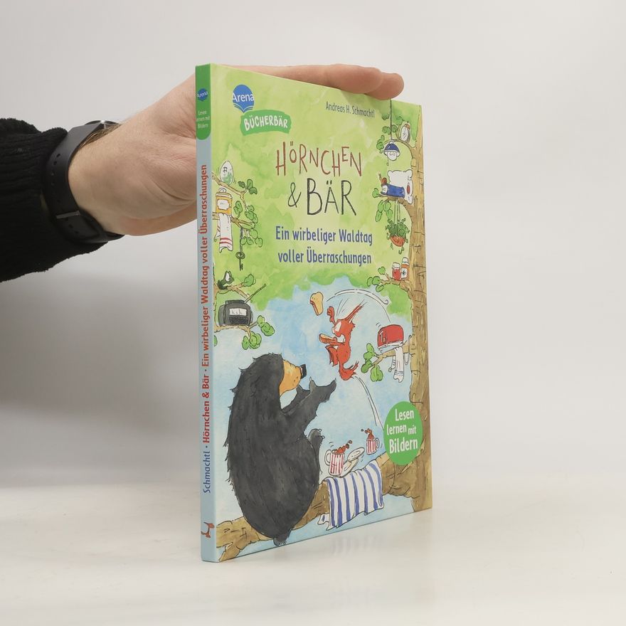 Andreas H. Schmachtl Der Bücherbär: Hörnchen & Bär. Ein wirbeliger Waldtag voller Überraschungen