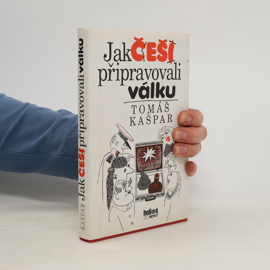 Tomáš Kašpar Jak Češi připravovali válku