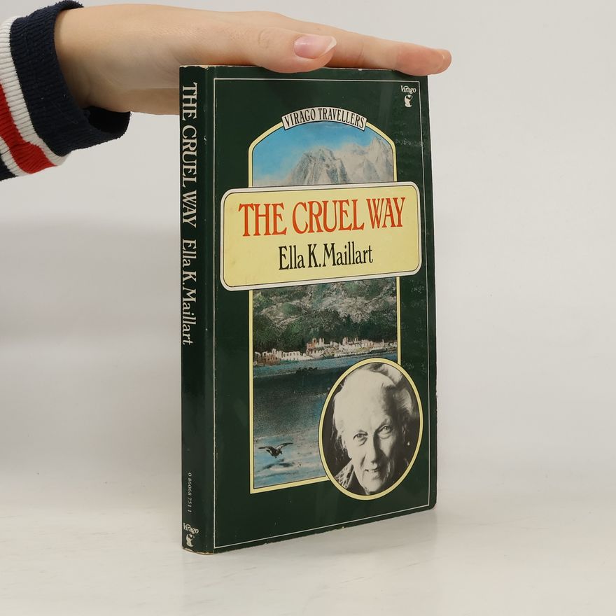 Ella Maillart Virago Travellers: The Cruel Way