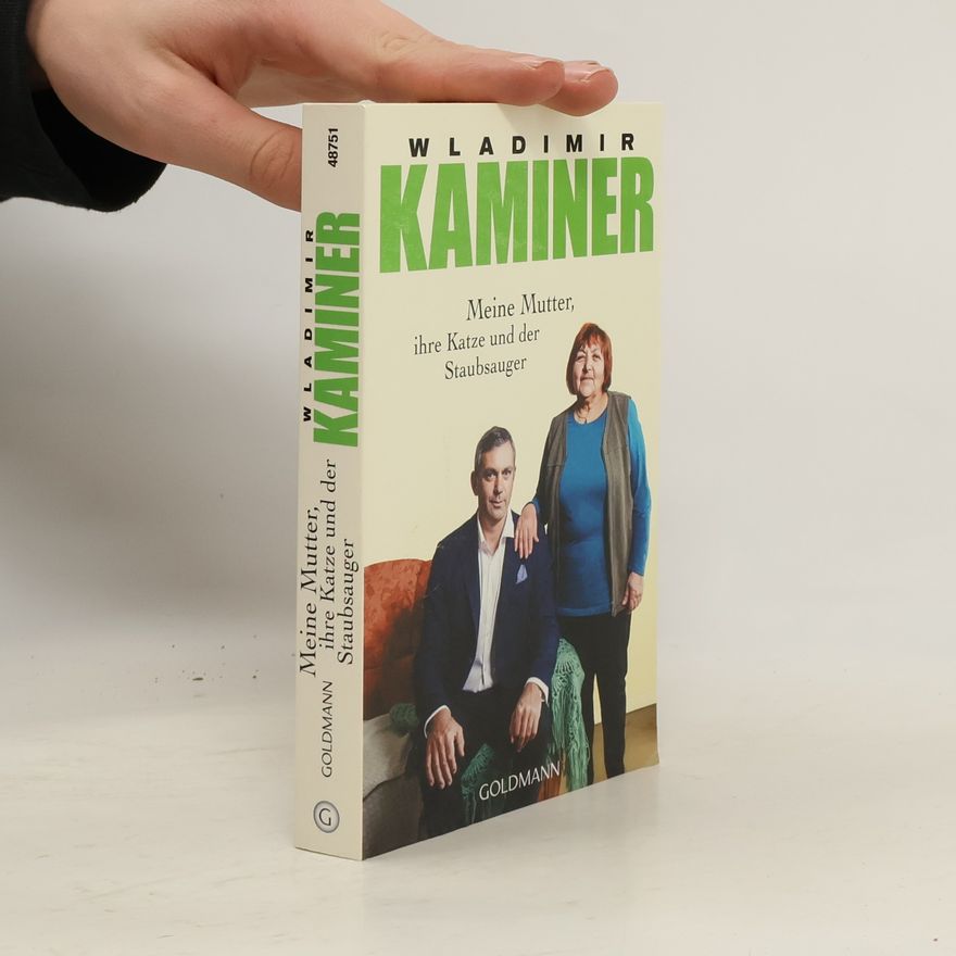 Wladimir Kaminer Meine Mutter, ihre Katze und der Staubsauger