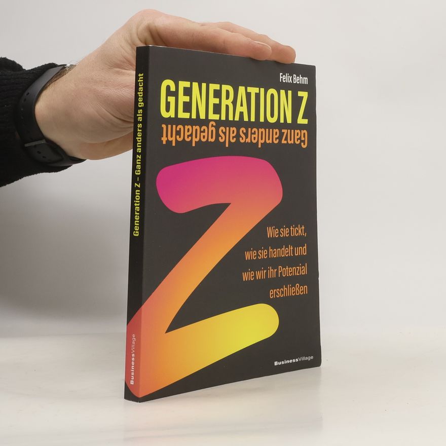 Felix Behm Generation Z – Ganz anders als gedacht