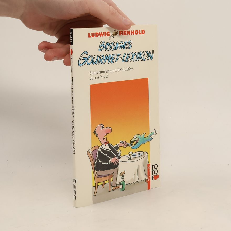 Ludwig Fienhold Bissiges Gourmet-Lexikon