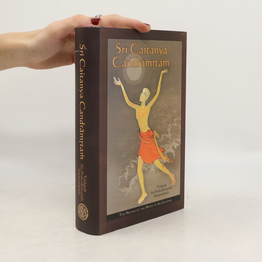 Tridandi Śrī Prabodhānanda Sarasvatīpāda Śrī Caitanya Candrāmṛtam