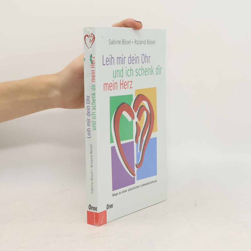 Sabine Bösel Leih mir dein Ohr und ich schenk dir mein Herz