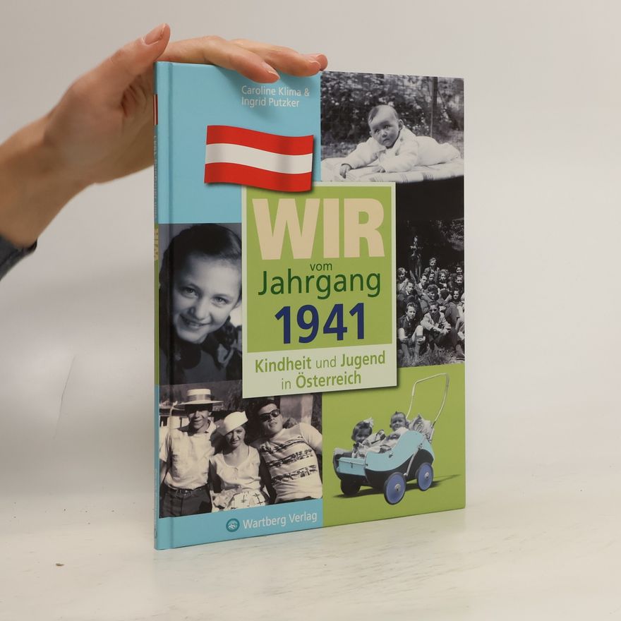 Caroline Klima Wir vom Jahrgang 1941 - Kindheit und Jugend in Österreich