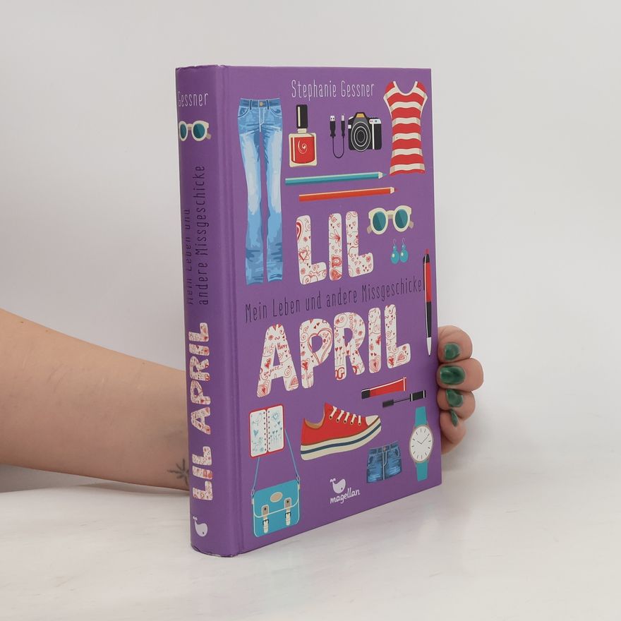 Stephanie Gessner Lil April. Mein Leben und andere Missgeschicke