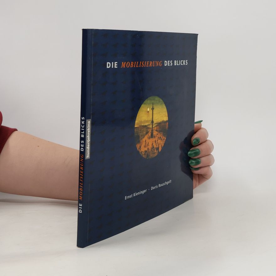 Ernst Kieninger Die Mobilisierung des Blicks