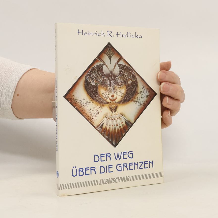 Heinrich R. Hrdlicka Der Weg über die Grenzen