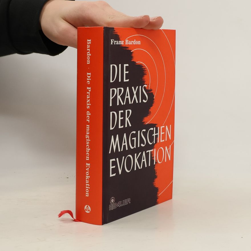 František Bardon Die Praxis der magischen Evokation
