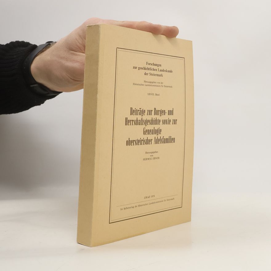 Herwig Ebner Beiträge zur Burgen- und Herrschaftsgeschichte sowie zur Genealogie obersteirischer Adelsfamilien