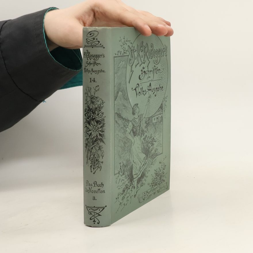 Peter Rosegger P. K. Rosegger's Schriften 14. Das Buch der Novellen 3